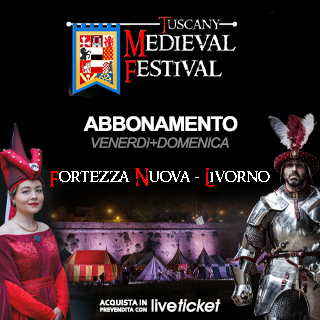 Tuscany Medieval Festival - Venerdi + Domenica