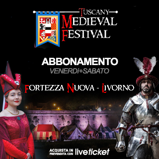 Tuscany Medieval Festival - Venerdi + Sabato