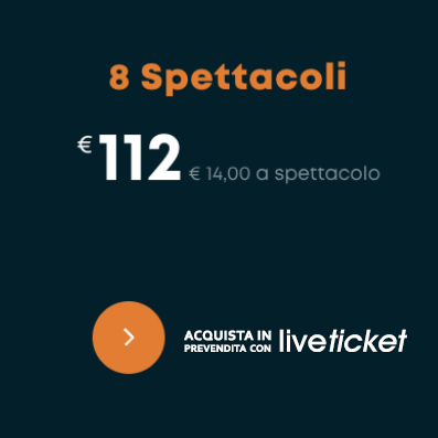 A - ABBONAMENTO 8 SPETTACOLI ONLINE