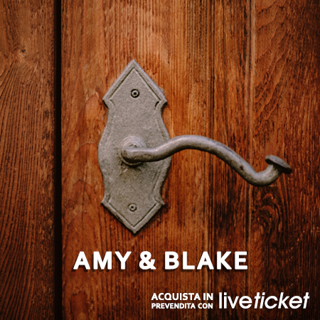Biglietti Amy & Blake