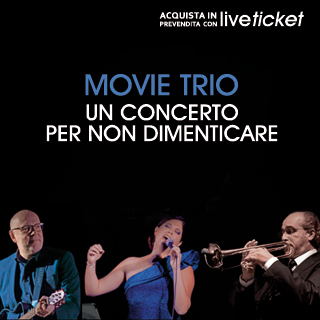 Biglietti UN CONCERTO PER NON DIMENTICARE - Movie Trio