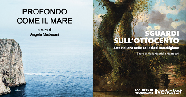 2 MOSTRE -PROFONDO COME IL MARE + SGUARDI SULL'800