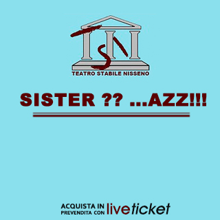 Biglietti Sister ?? ...AZZ!!!