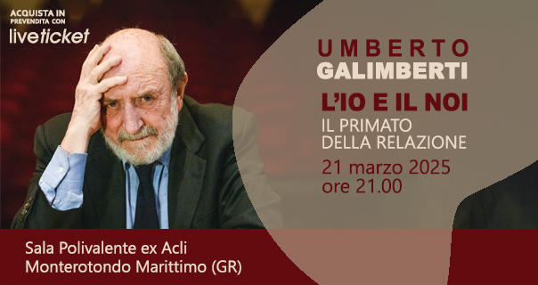 Biglietti L'Io e il Noi. Il primato della relazione. Con Umberto Galimberti