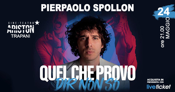 Biglietti PIERPAOLO SPOLLON - QUEL CHE PROVO DIR NON SO