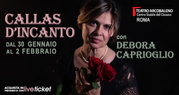 - CALLAS D’INCANTO con Debora Caprioglio